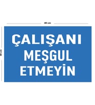 Metal Çalışanı Meşgul Etmeyin 30 cm x 40 cm A3 Büyüklüğünde Uyarı Levhası Yönlendirme Tabelası
