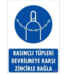 Basınçlı Tüpleri Devrilmeye Karşı Zincirle Uyarı Levhası 25x35 KOD: 701