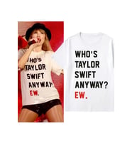 Who Is Taylor Swift Anyway Ew Slogan Beyaz T-shirt