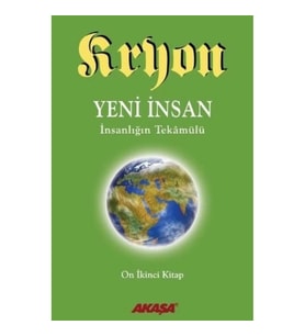 Kryon 12 - Yeni İnsan İnsanlığın Tekamülü