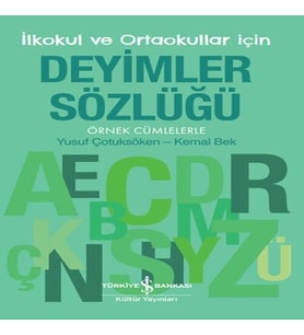 İlkokul ve Ortaokullar İçin Deyimler Sözlüğü - Örnek Cümlelerle