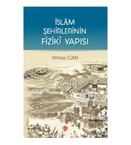 İslam Şehirlerinin Fiziki Yapısı