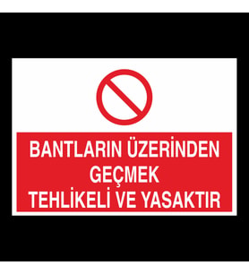 Bantların Üzerinden Geçmek Yasaktır Uyarı Levhası 60x90cm (Karışık)