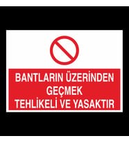 Bantların Üzerinden Geçmek Yasaktır Uyarı Levhası 60x90cm (Karışık)
