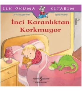 İlk Okuma Kitabım - İnci Karanlıktan Korkmuyor