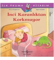İlk Okuma Kitabım - İnci Karanlıktan Korkmuyor