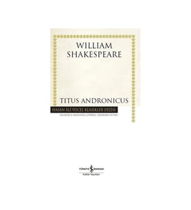 Titus Andronicus Hasan Ali Yücel Klasikler William Shakespeare İş Bankası Kültür Yayınları
