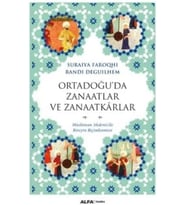 Ortadoğu'da Zanaatlar ve Zanaatkarlar: Müslüman Akdeniz'de Bireyin Biçimlenmesi