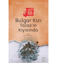 Bulgar Kızı Talas’ın Kıyısında
