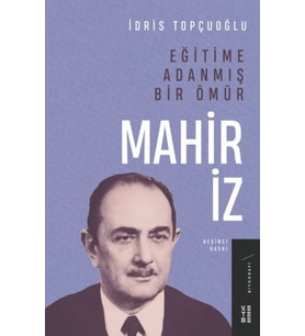 Eğitime Adanmış Bir Ömür:Mahir İz