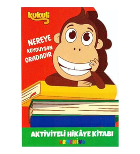 4+ Yaş Eğitici Eğlendirici Kukuli Aktiviteli Hikaye Kitabı - Nereye Koyduysan Oradadır
