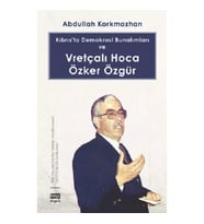 Kıbrıs’ta Demokrasi Bunalımları ve Vretçalı Hoca Özker Özgür