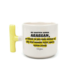 Bu Saatten Sonra Ararsan Baskılı Sarı Kulplu T Kupa