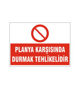 Planya karşısında durmak tehlikelidir, isg uyarı levhası