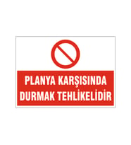 Planya karşısında durmak tehlikelidir, isg uyarı levhası