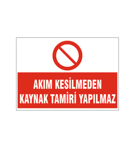 Akım kesilmeden kaynak tamiri yapılmaz, isg uyarı levhası