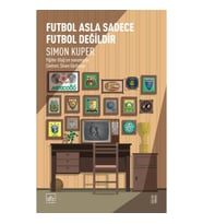 Futbol Asla Sadece Futbol Değildir