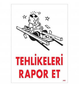 Tehlikeleri Rapor Et Uyarı Levhası 25x35 KOD:406