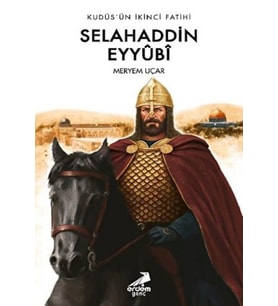 Kudüs’ün İkinci Fatihi Selahaddin Eyyübi
