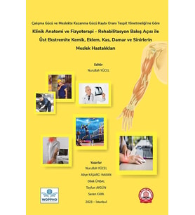 Klinik Anatomi ve Fizyoterapi - Rehabilitasyon Bakış Açısı ile Üst Ekstremite Kemik, Eklem, Kas, Damar ve Sinirlerin Meslek Hastalıkları