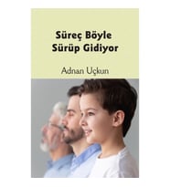 Süreç Böyle Sürüp Gidiyor