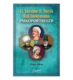 11. Yüzyıldan 18. Yüzyıla Halk Edebiyatından Psikoportreler