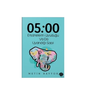 05 : 00 Efsanelerin Uyuduğu Ya Da Uyandığı Saat - Metin Baytok