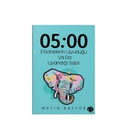 05 : 00 Efsanelerin Uyuduğu Ya Da Uyandığı Saat - Metin Baytok