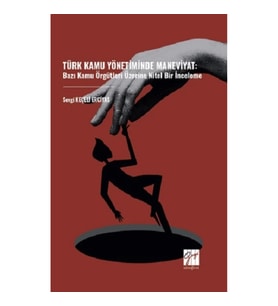 Türk Kamu Yönetiminde Maneviyat: Bazı Kamu Örgütleri Üzerine Nitel Bir İnceleme
