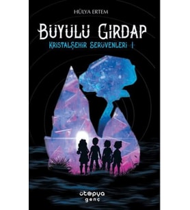 Büyülü Girdap – Kristal Şehir Serüvenleri -1-