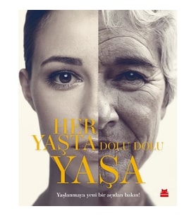 Her Yaşta Dolu Dolu Yaşa (Ciltli)