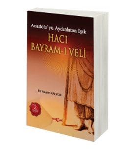 Hacı Bayram-ı Veli Anadolu'yu Aydınlatan Işık
