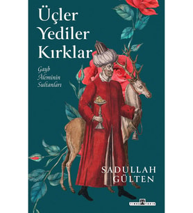 Üçler Yediler Kırklar Sadullah Gülten Timaş Tarih