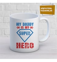 Kişiye Özel İsim Yazılabilir My Daddy Is My Super Hero Kupa Bardak