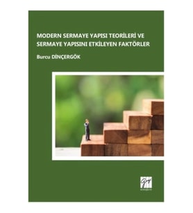 Modern Sermaye Yapısı Teorileri ve Sermaye Yapısını Etkileyen Faktörler