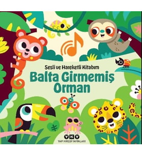 Sesli ve Hareketli Kitabım – Balta Girmemiş Orman (Ciltli)