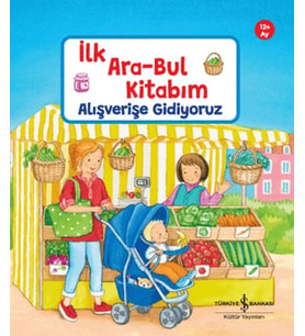 Alışverişe Gidiyoruz - İlk Ara-Bul Kitabım