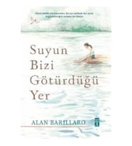 Suyun Bizi Götürdüğü Yer (Ciltli)