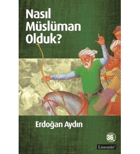 Nasıl Müslüman Olduk?