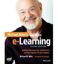 Michael Allen'S Guide To E-Learning: Building Interactive, Fun, And Effective Learning Programs For