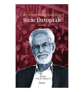 Bir İmam Hatip Sevdalısı - Sirac Öztoprak Kitabı