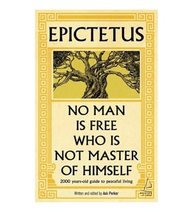 Epictetus - No Man is Free Who is Not Master of Himself
