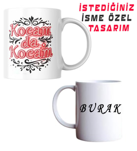 Kişiye Özel ' Kocam da Kocam' Tasarımlı İsim Baskılı Ultra Beyaz Kupa Bardak