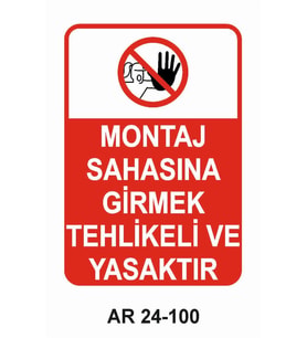 MONTAJ SAHASINA GİRMEK TEHLİKELİ VE YASAKTIR KADIN FİGÜRLÜ UYARI LEVHASI 1 ADET PVC 21 X 29CM