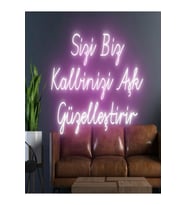 Sizi Biz Kalbinizi Aşk Güzelleştirir Yazılı Neon Tabela