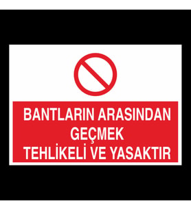 Bantların Arasında Tehlikeli Yasaktır Uyarı Levhası 40x60cm (Karışık)