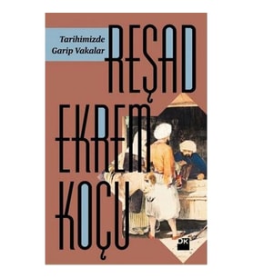 TARİHİMİZDE GARİP VAKALAR