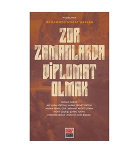 Zor Zamanlarda Diplomat Olmak
