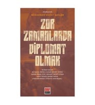 Zor Zamanlarda Diplomat Olmak