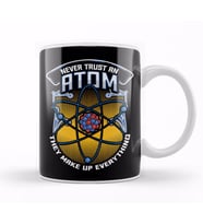 Funny Never Trust An Atom They Make Up Everything Kupa Bardak Porselen